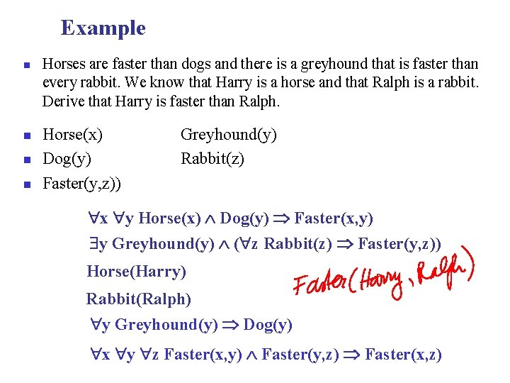 Example n n Horses are faster than dogs and there is a greyhound that