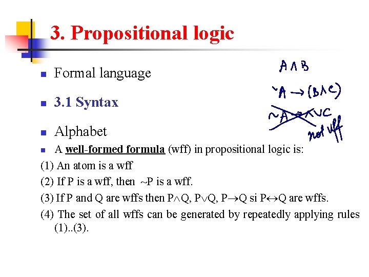 3. Propositional logic n Formal language n 3. 1 Syntax n Alphabet A well-formed