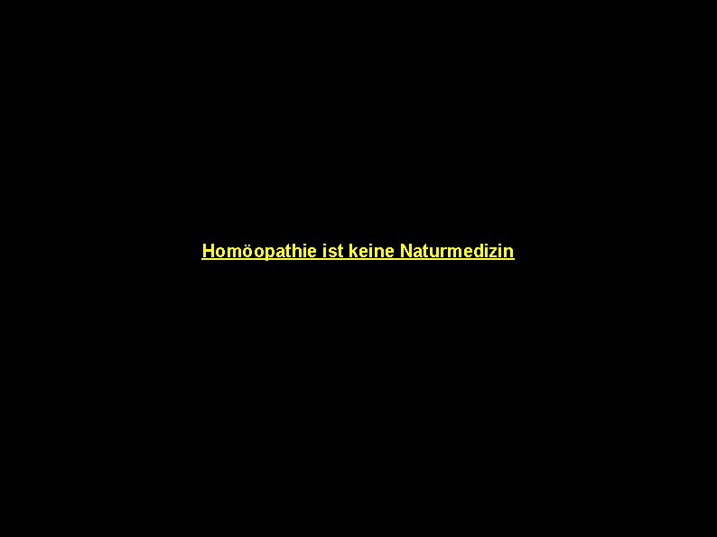 Homöopathie ist keine Naturmedizin 