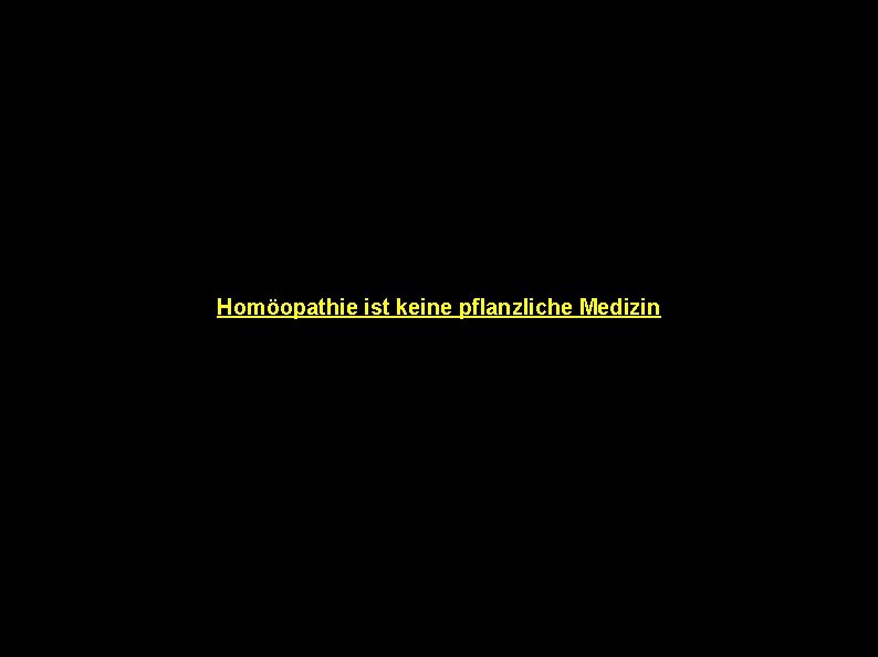 Homöopathie ist keine pflanzliche Medizin 
