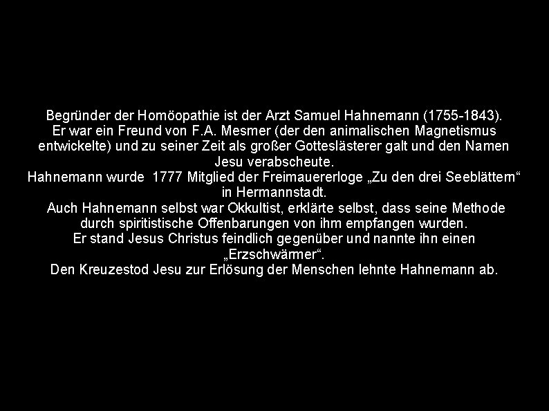 Begründer Homöopathie ist der Arzt Samuel Hahnemann (1755 -1843). Er war ein Freund von