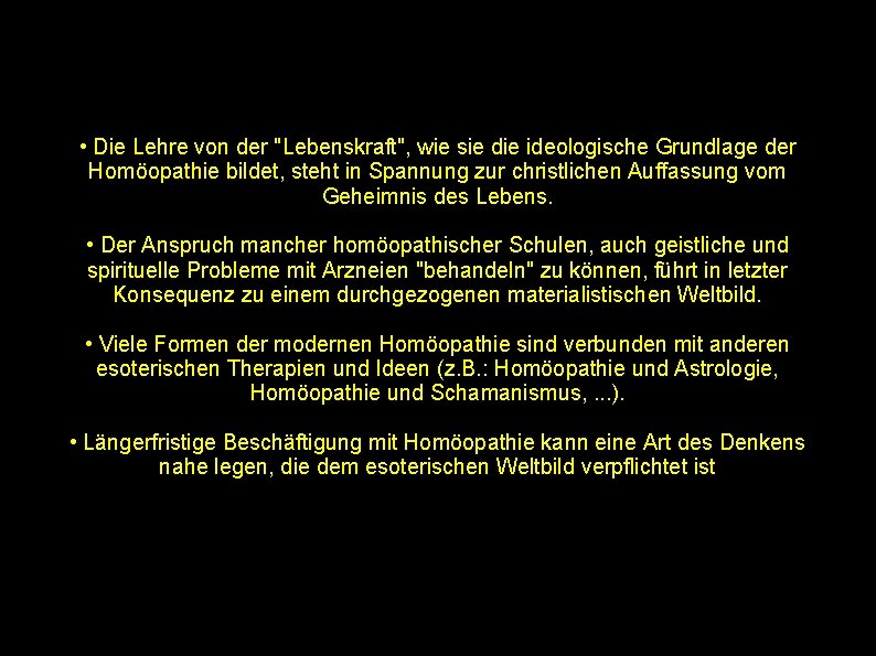  • Die Lehre von der "Lebenskraft", wie sie die ideologische Grundlage der Homöopathie