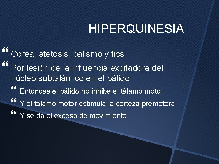 HIPERQUINESIA Corea, atetosis, balismo y tics Por lesión de la influencia excitadora del núcleo