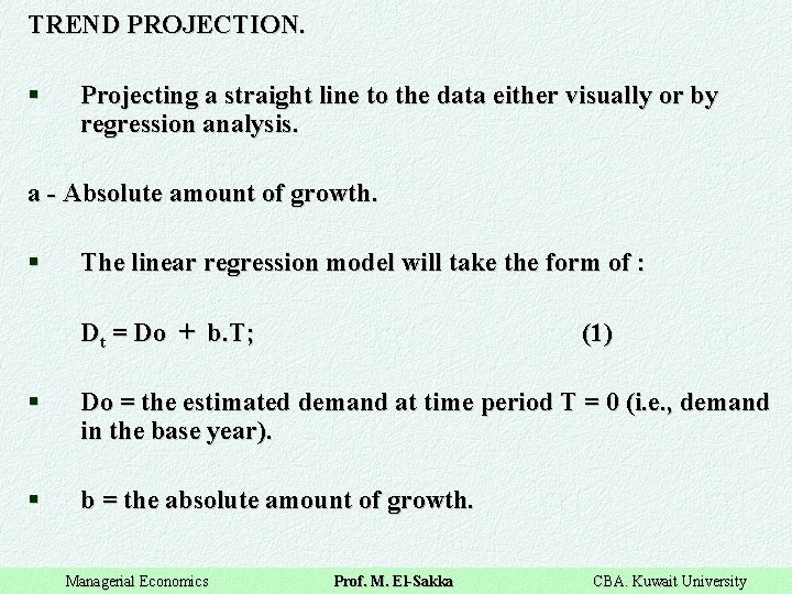 TREND PROJECTION. § Projecting a straight line to the data either visually or by