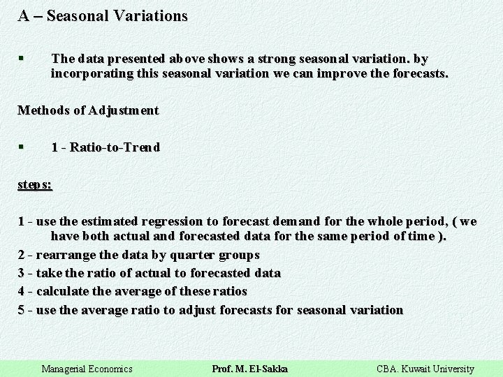 A – Seasonal Variations § The data presented above shows a strong seasonal variation.