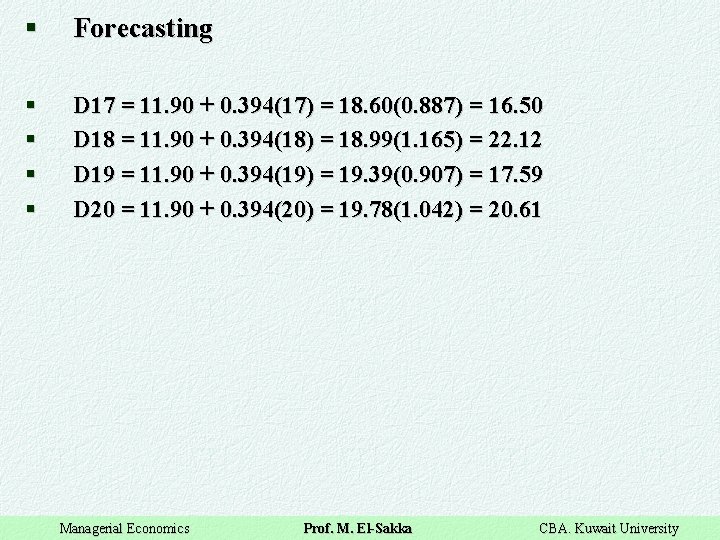 § Forecasting § § D 17 = 11. 90 + 0. 394(17) = 18.