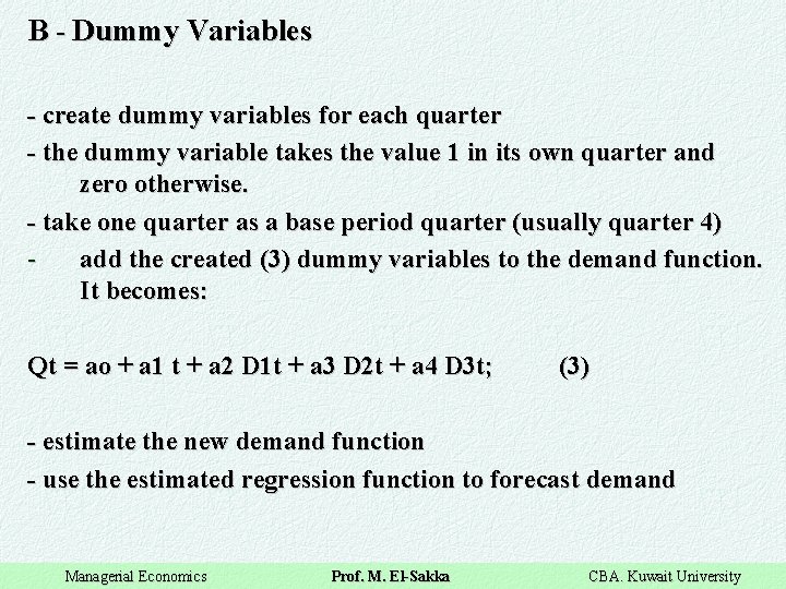 B - Dummy Variables - create dummy variables for each quarter - the dummy