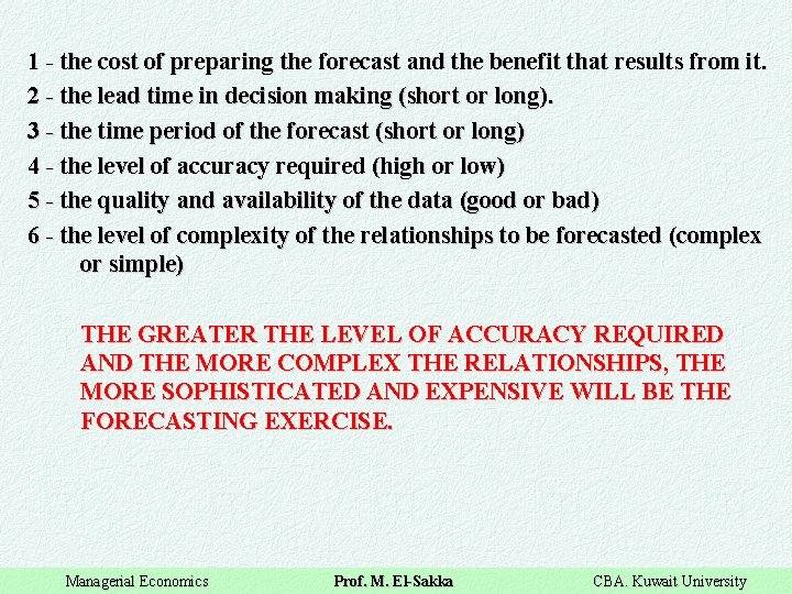 1 - the cost of preparing the forecast and the benefit that results from