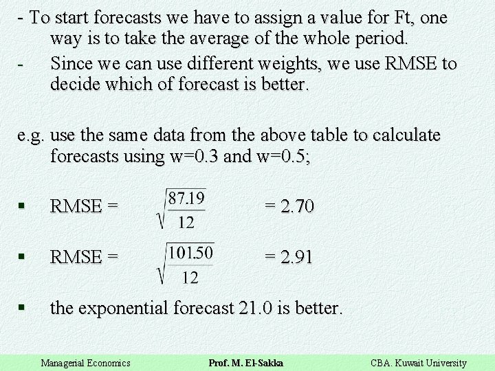 - To start forecasts we have to assign a value for Ft, one way