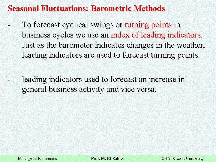 Seasonal Fluctuations: Barometric Methods - To forecast cyclical swings or turning points in business