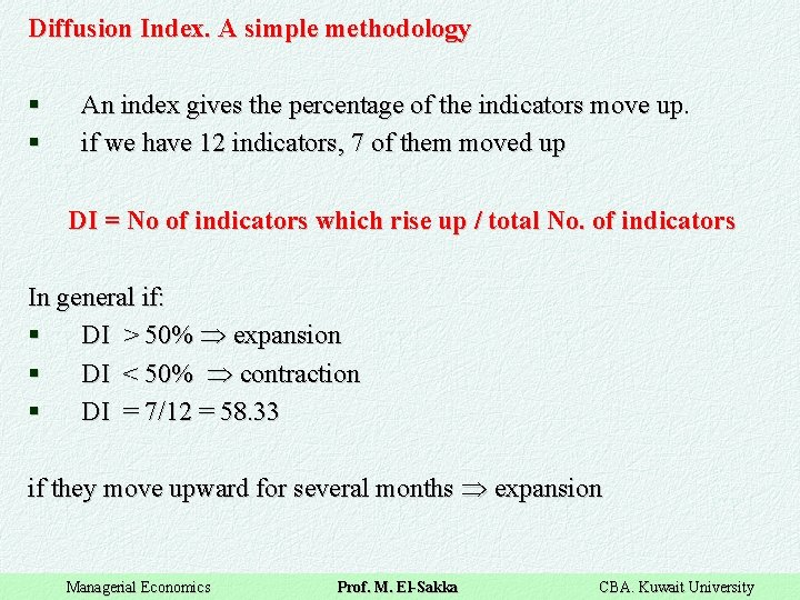 Diffusion Index. A simple methodology § § An index gives the percentage of the