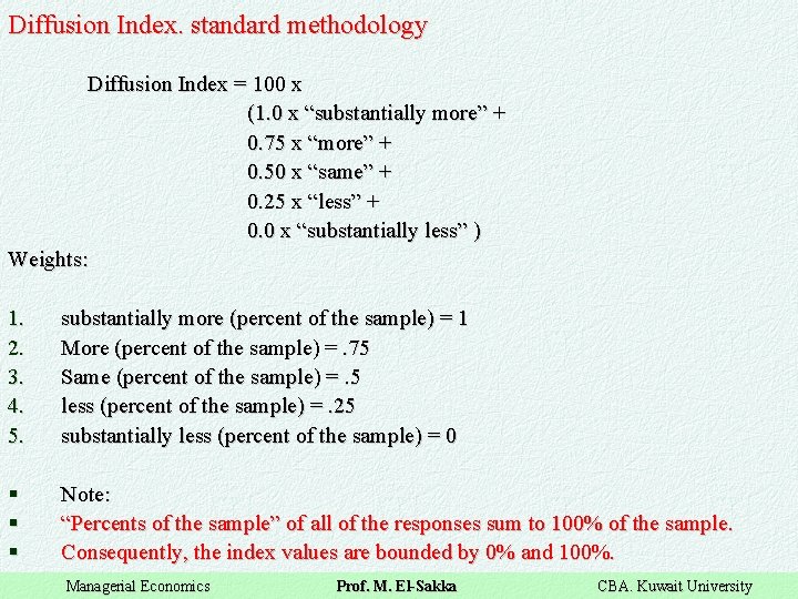 Diffusion Index. standard methodology Diffusion Index = 100 x (1. 0 x “substantially more”