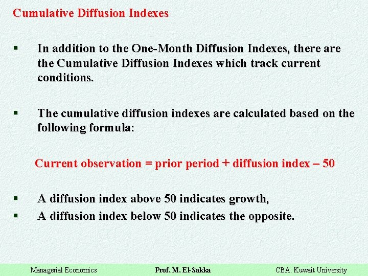 Cumulative Diffusion Indexes § In addition to the One-Month Diffusion Indexes, there are the