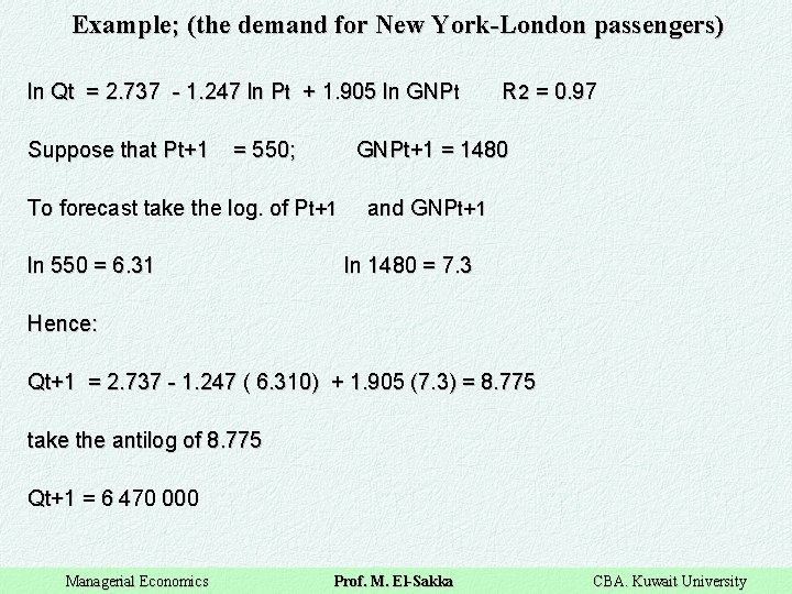 Example; (the demand for New York-London passengers) ln Qt = 2. 737 - 1.