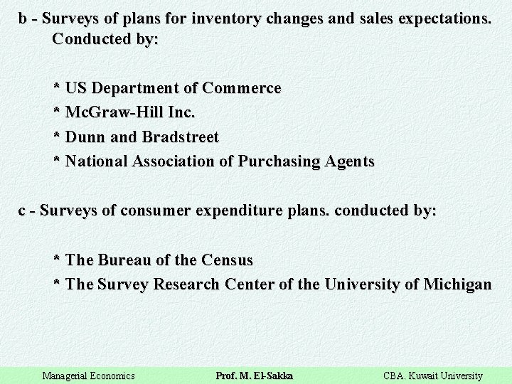 b - Surveys of plans for inventory changes and sales expectations. Conducted by: *
