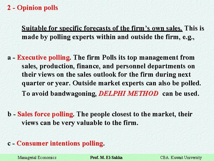 2 - Opinion polls Suitable for specific forecasts of the firm’s own sales. This