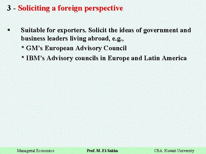 3 - Soliciting a foreign perspective § Suitable for exporters. Solicit the ideas of