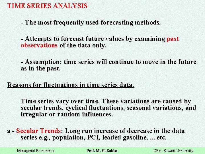 TIME SERIES ANALYSIS - The most frequently used forecasting methods. - Attempts to forecast