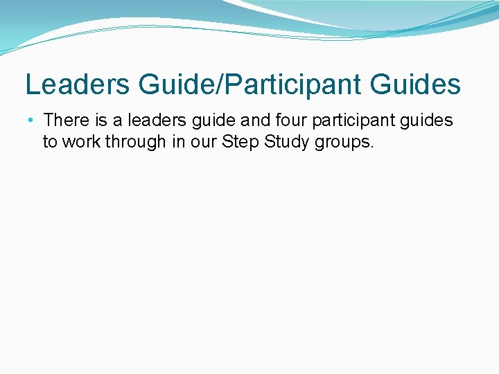 Leaders Guide/Participant Guides • There is a leaders guide and four participant guides to