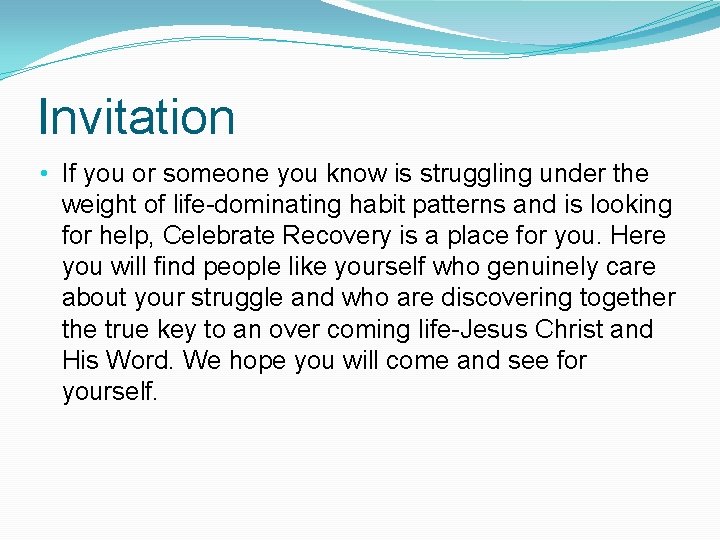 Invitation • If you or someone you know is struggling under the weight of