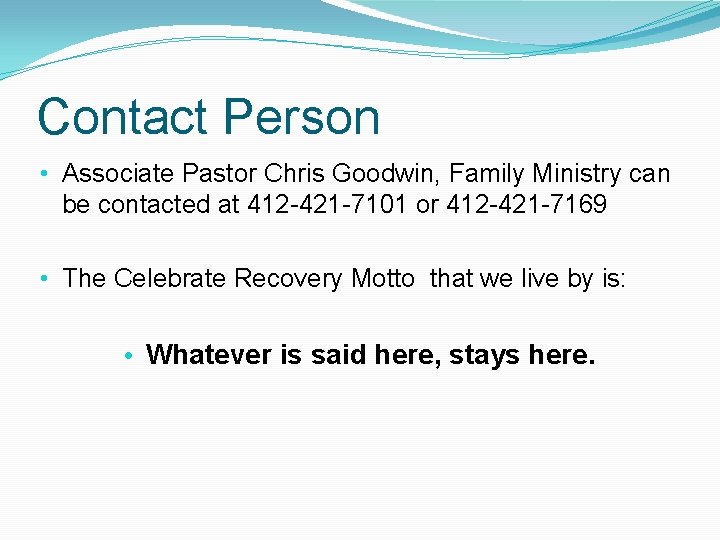 Contact Person • Associate Pastor Chris Goodwin, Family Ministry can be contacted at 412