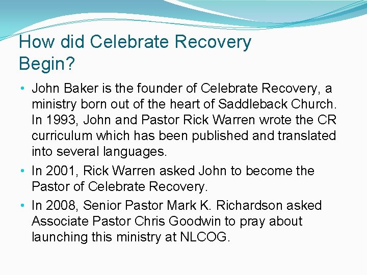 How did Celebrate Recovery Begin? • John Baker is the founder of Celebrate Recovery,