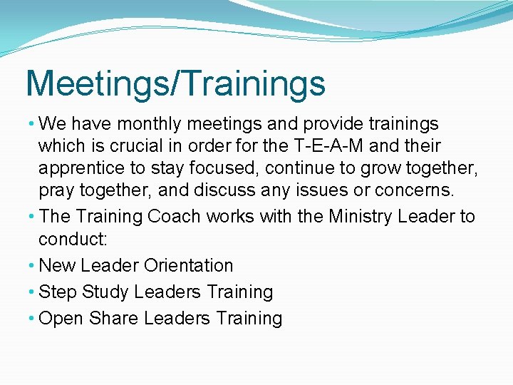 Meetings/Trainings • We have monthly meetings and provide trainings which is crucial in order