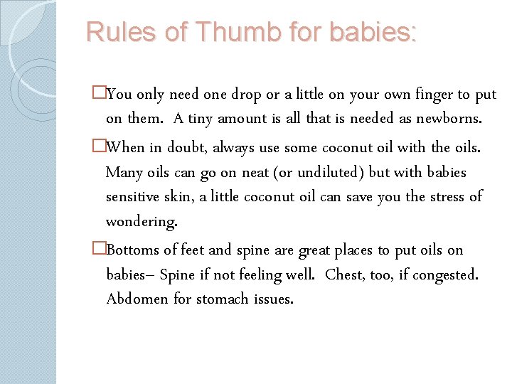 Rules of Thumb for babies: �You only need one drop or a little on