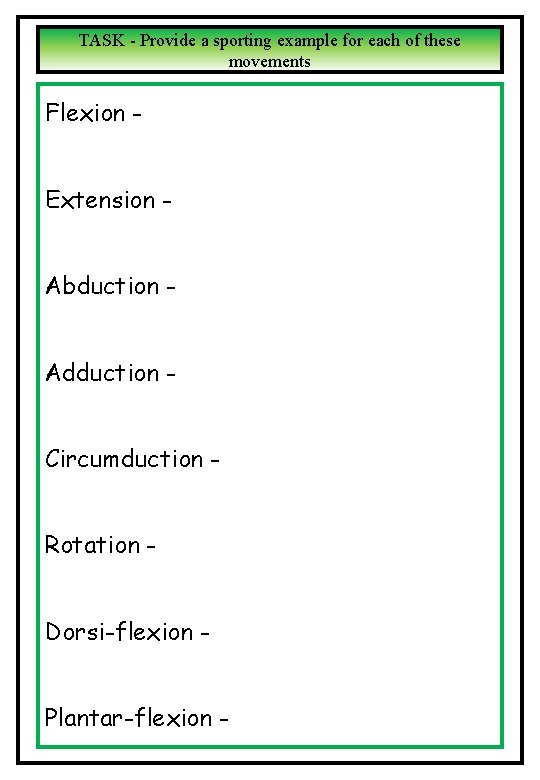 TASK - Provide a sporting example for each of these movements Flexion Extension Abduction