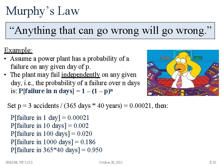 Murphy’s Law “Anything that can go wrong will go wrong. ” Example: • Assume
