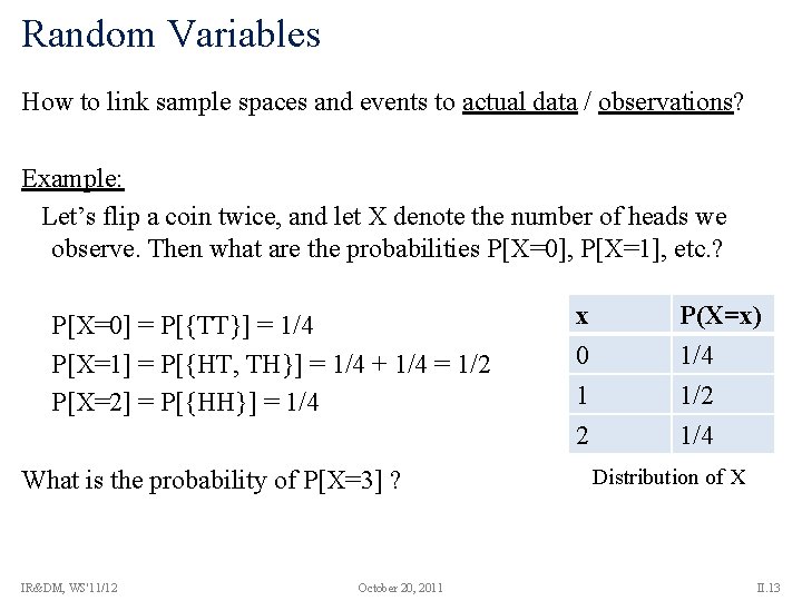 Random Variables How to link sample spaces and events to actual data / observations?