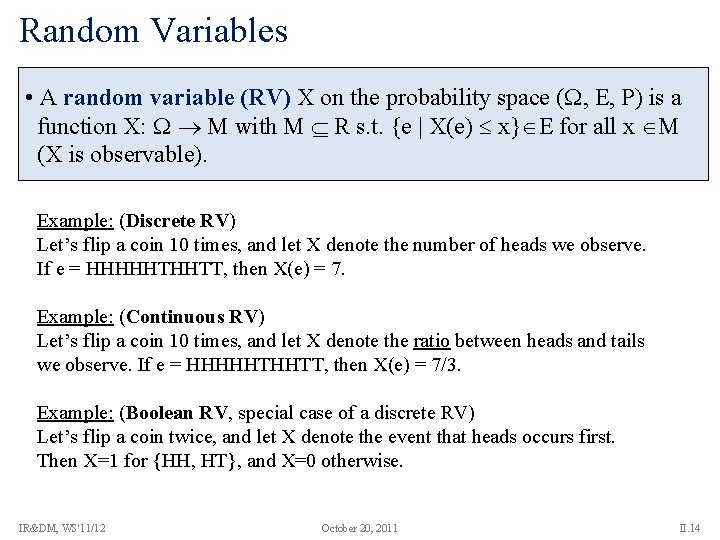 Random Variables • A random variable (RV) X on the probability space ( ,