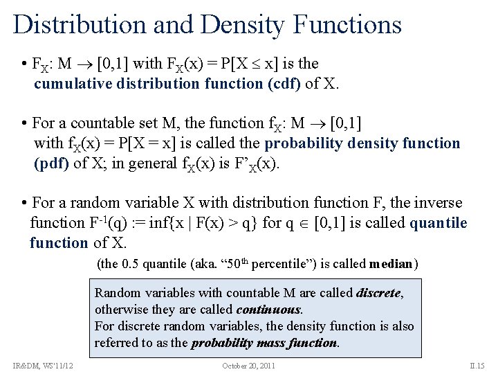 Distribution and Density Functions • FX: M [0, 1] with FX(x) = P[X x]