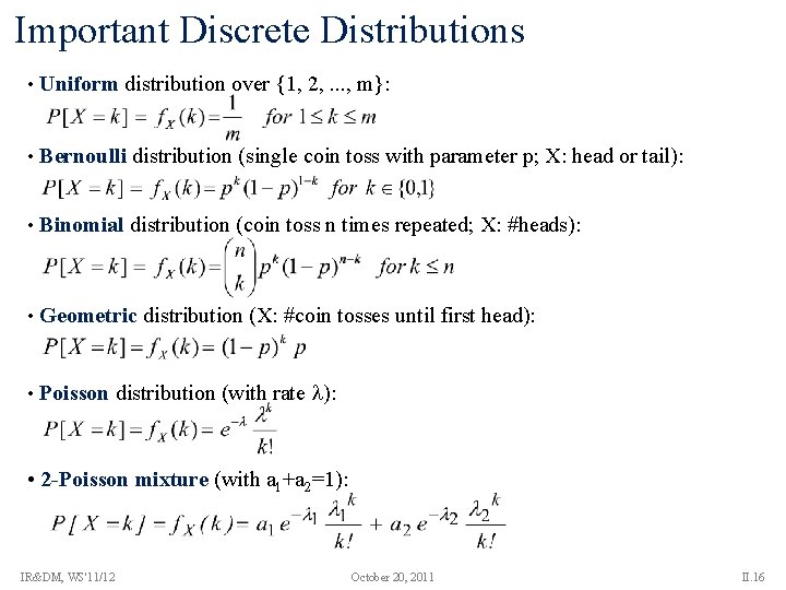Important Discrete Distributions • Uniform distribution over {1, 2, . . . , m}: