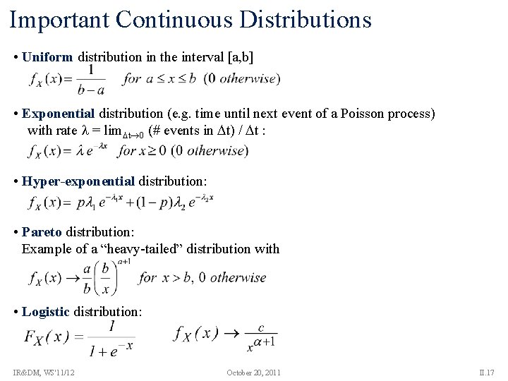 Important Continuous Distributions • Uniform distribution in the interval [a, b] • Exponential distribution