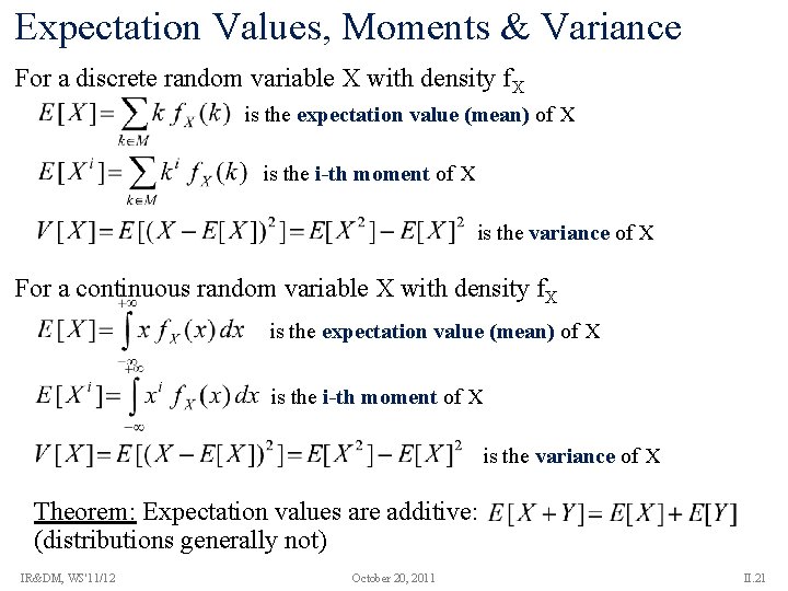 Expectation Values, Moments & Variance For a discrete random variable X with density f.