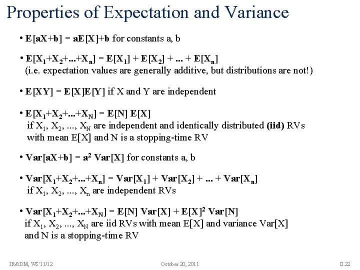 Properties of Expectation and Variance • E[a. X+b] = a. E[X]+b for constants a,