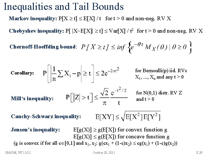 Inequalities and Tail Bounds Markov inequality: P[X t] E[X] / t for t >