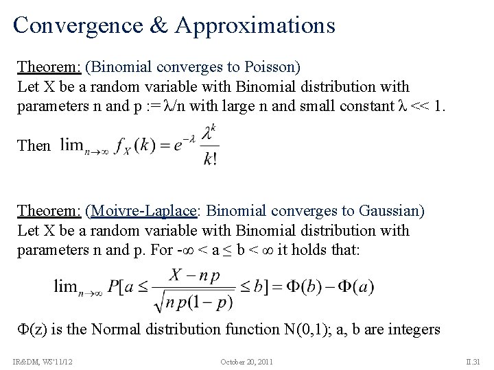 Convergence & Approximations Theorem: (Binomial converges to Poisson) Let X be a random variable