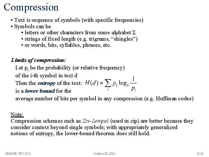 Compression • Text is sequence of symbols (with specific frequencies) • Symbols can be