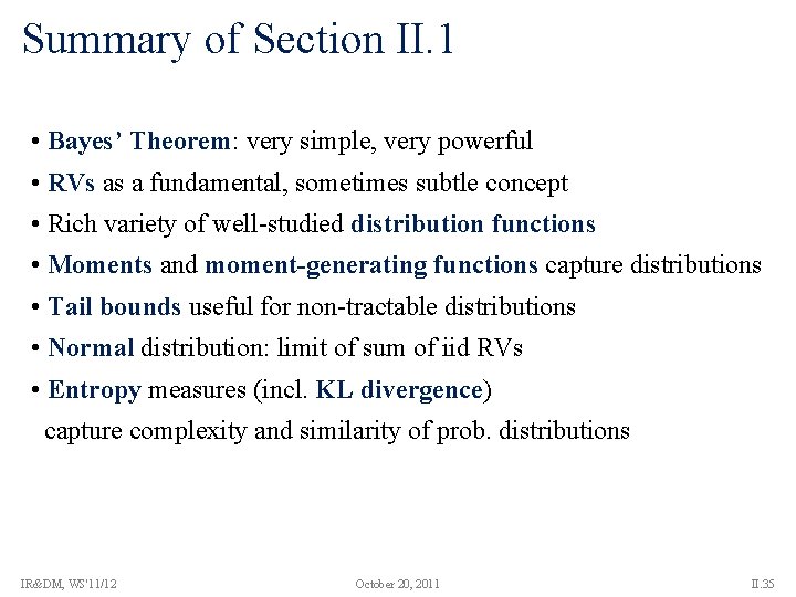 Summary of Section II. 1 • Bayes’ Theorem: very simple, very powerful • RVs