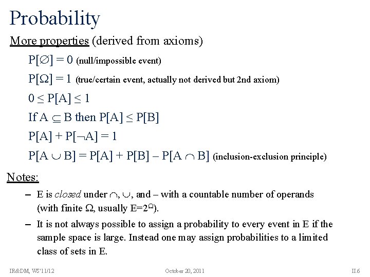 Probability More properties (derived from axioms) P[ ] = 0 (null/impossible event) P[ ]
