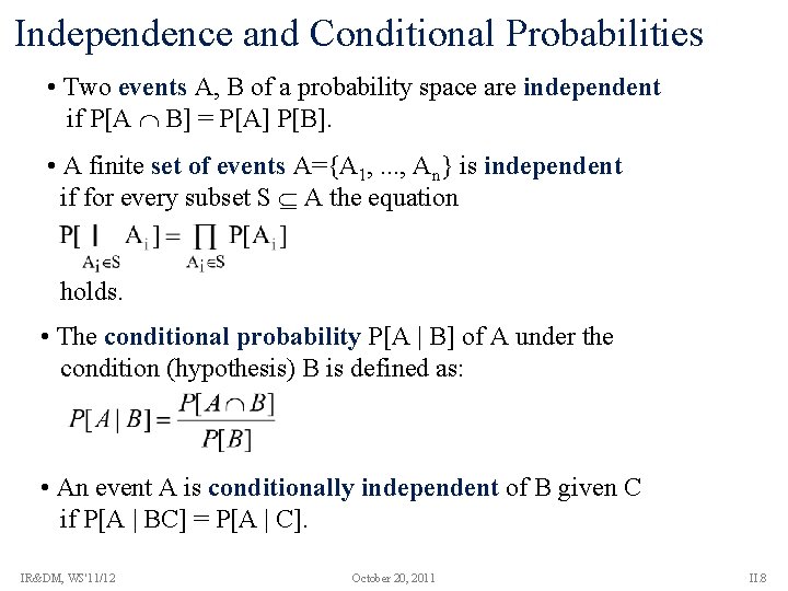 Independence and Conditional Probabilities • Two events A, B of a probability space are