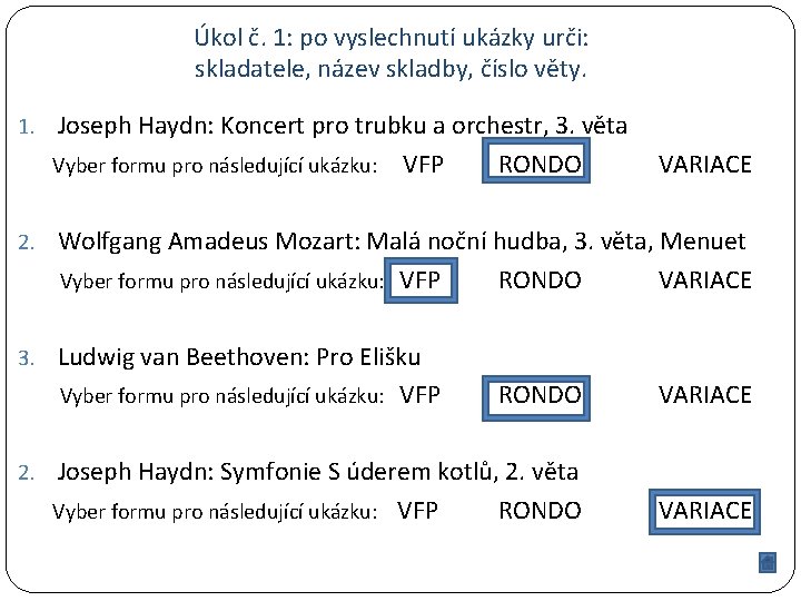 Úkol č. 1: po vyslechnutí ukázky urči: skladatele, název skladby, číslo věty. 1. Joseph