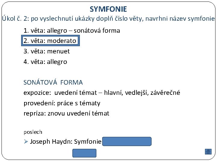 SYMFONIE Úkol č. 2: po vyslechnutí ukázky doplň číslo věty, navrhni název symfonie 1.