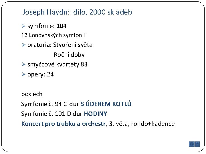 Joseph Haydn: dílo, 2000 skladeb Ø symfonie: 104 12 Londýnských symfonií Ø oratoria: Stvoření