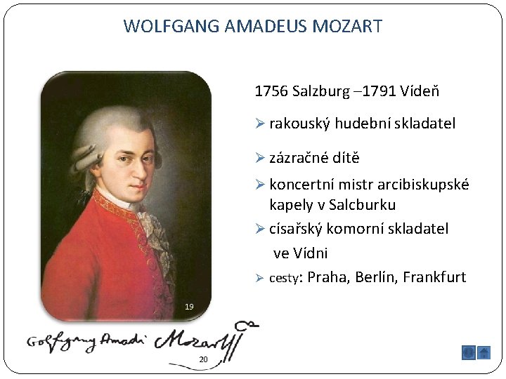 WOLFGANG AMADEUS MOZART 1756 Salzburg – 1791 Vídeň Ø rakouský hudební skladatel Ø zázračné
