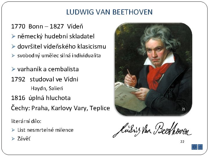 LUDWIG VAN BEETHOVEN 1770 Bonn – 1827 Vídeň Ø německý hudební skladatel Ø dovršitel