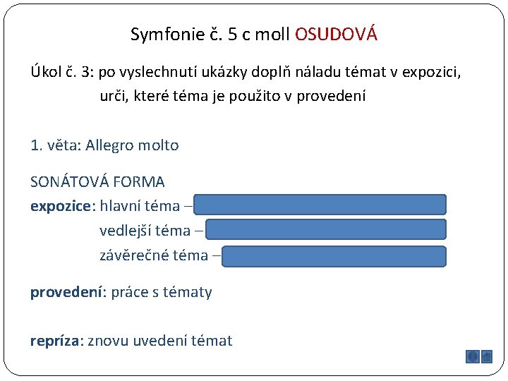 Symfonie č. 5 c moll OSUDOVÁ Úkol č. 3: po vyslechnutí ukázky doplň náladu