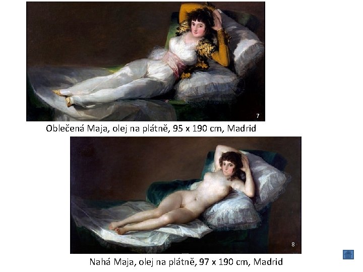 7 Oblečená Maja, olej na plátně, 95 x 190 cm, Madrid 7 8 Nahá